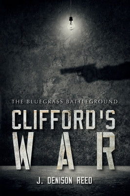 Clifford's War: The Bluegrass Battleground Paperback Palmetto Publishing