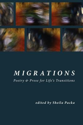 Migrations: Poetry & Prose for Life's Transitions Paperback Wildwood River
