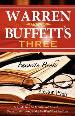 Warren Buffett's 3 Favorite Books: A Guide to the Intelligent Investor, Security Analysis, and the Wealth of Nations Paperback Pylon Publishing