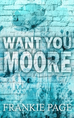 Want You Moore: A best friend's brother enemies to lovers romance Paperback Frankie Page Books