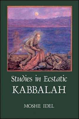 Studies in Ecstatic Kabbalah Paperback State University of New York Press