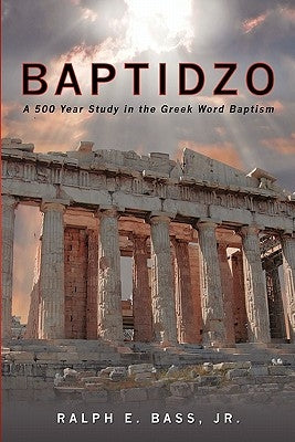 Baptidzo: A 500 Years Study in the Greek Word Baptism Paperback Booksurge Publishing