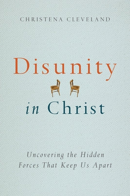 Disunity in Christ: Uncovering the Hidden Forces That Keep Us Apart Paperback IVP