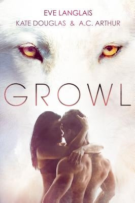 Growl: Werewolf/Shifter Romance Paperback St. Martin's Griffin