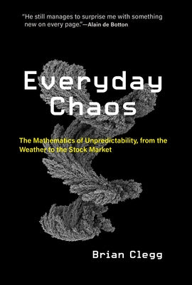 Everyday Chaos: The Mathematics of Unpredictability, from the Weather to the Stock Market Paperback MIT Press