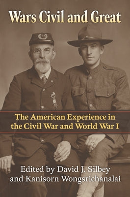 Wars Civil and Great: The American Experience in the Civil War and World War I Paperback University Press of Kansas
