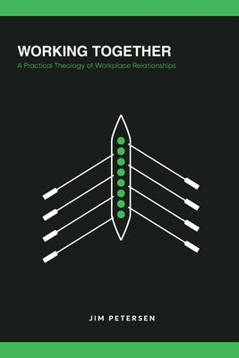 Working Together: A Practical Theology of Workplace Relationships Paperback Global Commerce Network