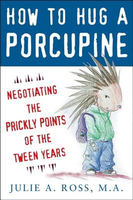 Book cover for "How to Hug a Porcupine" by McGraw-Hill Companies, featuring colorful illustrations related to tween years.