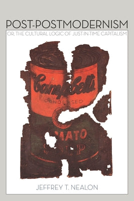 Post-Postmodernism: Or, the Cultural Logic of Just-In-Time Capitalism Paperback Stanford University Press