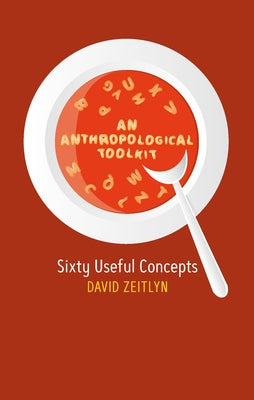 An Anthropological Toolkit: Sixty Useful Concepts Paperback Berghahn Books