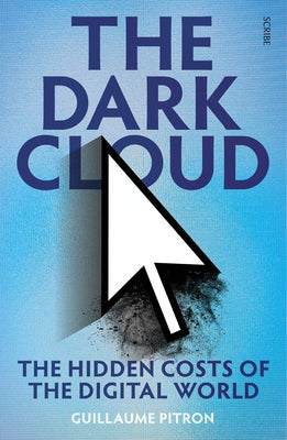 The Dark Cloud: The Hidden Costs of the Digital World Paperback Scribe Us