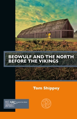 Beowulf and the North Before the Vikings Paperback ARC Humanities Press