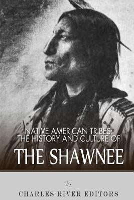 Native American Tribes: The History and Culture of the Shawnee Paperback Createspace Independent Publishing Platform
