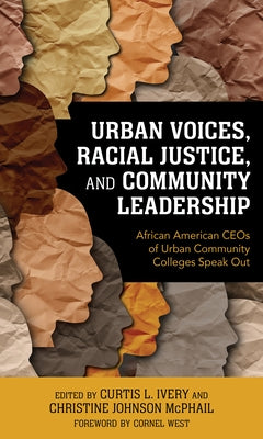 Urban Voices, Racial Justice, and Community Leadership: African American CEOs of Urban Community Colleges Speak Out Paperback Rowman & Littlefield Publishers