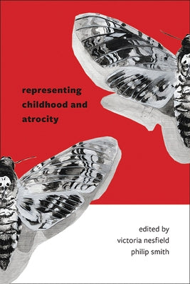 Representing Childhood and Atrocity Paperback State University of New York Press
