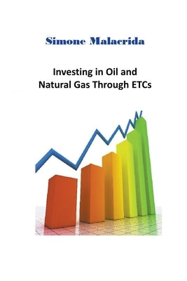 Investing in Oil and Natural Gas Through ETCs Paperback Simone Malacrida