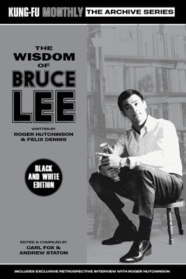 The Wisdom of Bruce Lee (Kung-Fu Monthly Archive Series) Mono Edition Paperback Pit Wheel Press Limited
