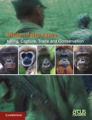 Killing, Capture, Trade and Ape Conservation: Volume 4 Paperback Cambridge University Press