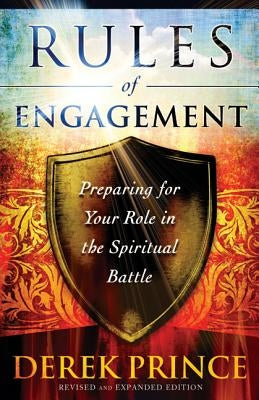 Rules of Engagement: Preparing for Your Role in the Spiritual Battle Paperback Chosen Books