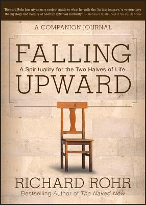 Falling Upward: A Spirituality for the Two Halves of Life -- A Companion Journal Paperback Jossey-Bass