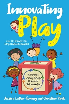 Innovating Play: Reimagining Learning through Meaningful Tech Integration Paperback Dave Burgess Consulting