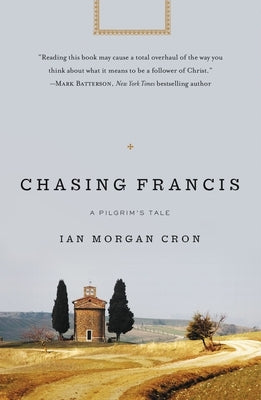 Chasing Francis: A Pilgrim's Tale Paperback Thomas Nelson
