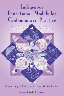 Indigenous Educational Models for Contemporary Practice: In Our Mother's Voice Paperback Routledge