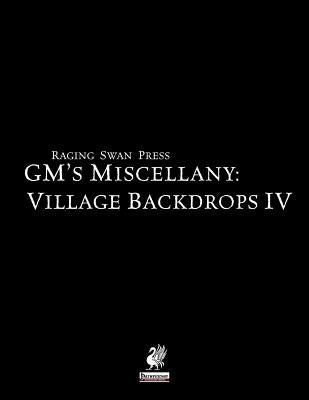 Raging Swan's GM's Miscellany: Village Backdrop IV Paperback Greyworks