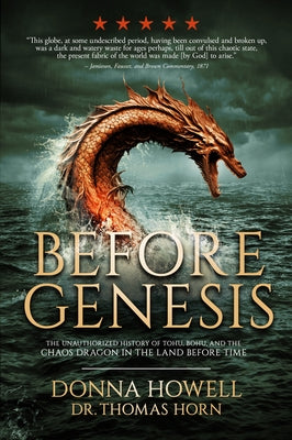 Before Genesis: The Unauthorized History of Tohu, Bohu, and the Chaos Dragon in the Land Before Time Paperback Defender Publishing LLC