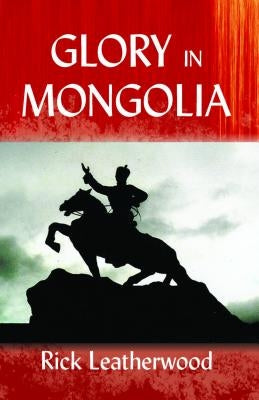 Glory in Mongolia* Paperback William Carey Library Publishers