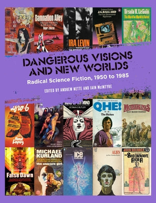 Dangerous Visions and New Worlds: Radical Science Fiction, 1950-1985 Paperback PM Press