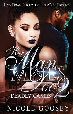 Her Man, Mine's Too 2: Deadly Games Paperback Lock Down Publications