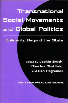 Transnational Social Movements and Global Politics: Solidarity Beyond the State Paperback Syracuse University Press