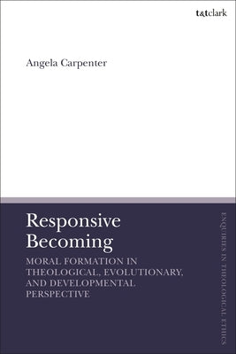 Responsive Becoming: Moral Formation in Theological, Evolutionary, and Developmental Perspective Paperback Continnuum-3PL