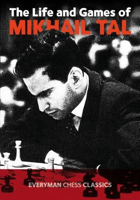 Life & Games of Mikhail Tal Everyman Chess