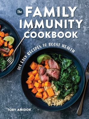 The Family Immunity Cookbook: 101 Easy Recipes to Boost Health Paperback Robert Rose