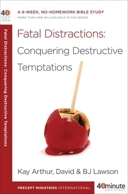 Fatal Distractions: Conquering Destructive Temptations: A 6-Week, No-Homework Bible Study Paperback Waterbrook Press