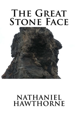 The Great Stone Face Paperback Createspace Independent Publishing Platform