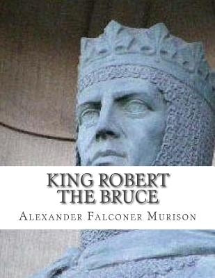 King Robert the Bruce Paperback Createspace Independent Publishing Platform