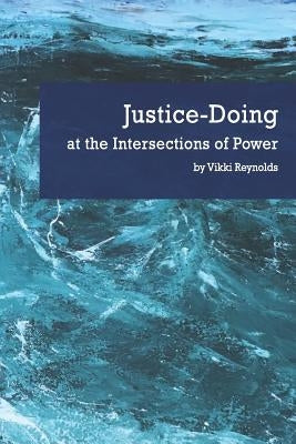 Justice-Doing at the Intersections of Power Paperback Dulwich Centre Publications