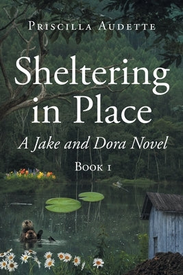 Sheltering in Place: A Jake and Dora Novel Paperback Page Publishing, Inc.