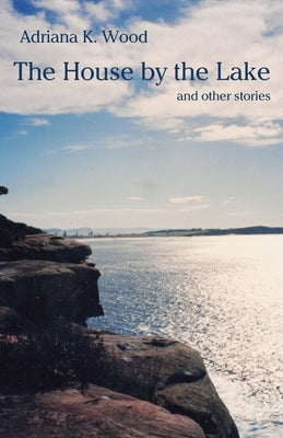 The House by the Lake: and other stories Paperback Ginninderra Press
