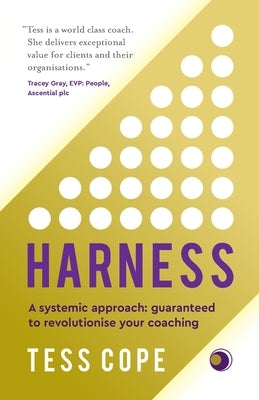 Harness: A systemic approach: guaranteed to revolutionise your coaching Panoma Press