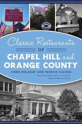 Classic Restaurants of Chapel Hill and Orange County Paperback History Press