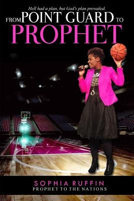From Point Guard to Prophet Paperback Life to Legacy, LLC