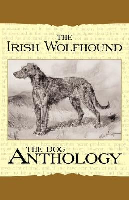 The Irish Wolfhound - A Dog Anthology (A Vintage Dog Books Breed Classic) Paperback Vintage Dog Book