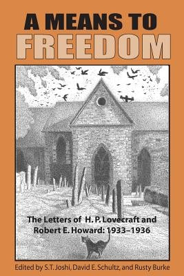 A Means to Freedom: The Letters of H. P. Lovecraft and Robert E. Howard (Volume 2) Paperback Hippocampus Press