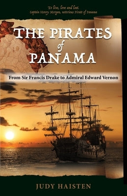 The Pirates of Panama, From Sir Francis Drake to Admiral Edward Vernon Paperback Peppertree Press