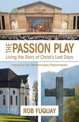 The Passion Play: Living the Story of Christ's Last Days Paperback Abingdon Press