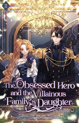 The Obsessed Hero and the Villainous Family's Daughter: Volume II (Light Novel) Paperback Editio Publishing